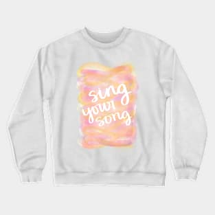 Sing Your Song Crewneck Sweatshirt